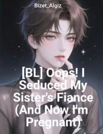 [BL] Oops! I Seduced My Sister's Fiance (And Now I'm Pregnant)