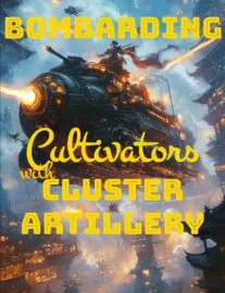 Bombarding Cultivators with Cluster Artillery