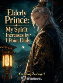 Elderly Prince: My Spirit Increases by 1 Point Daily