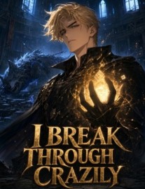 I Break through Crazily