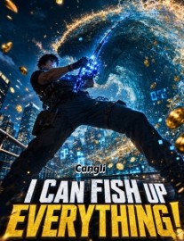 I Can Fish Up Everything!