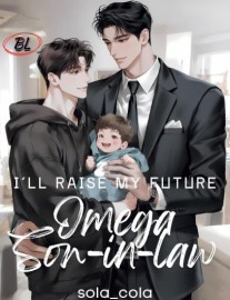 I'll Raise My Future Omega Son-in-law