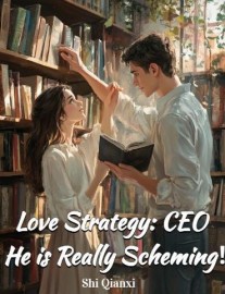 Love Strategy: CEO He is Really Scheming！