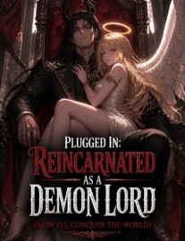 Plugged In: Reincarnated As A Demon Lord (Now I'll Conquer The World)