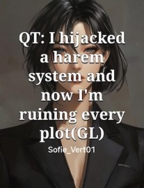 QT: I hijacked a harem system and now I'm ruining every plot(GL)