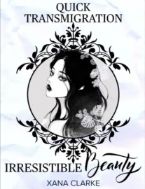 Quick Transmigration: Irresistible Beauty