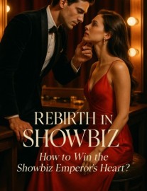 Rebirth in Showbiz: How to Win the Showbiz Emperor's Heart?