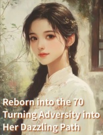 Reborn into the 70: Turning Adversity into Her Dazzling Path