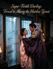 Super-Fertile Darling: Forced to Marry the Heirless Tyrant