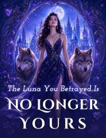 The Luna You Betrayed Is No Longer Yours